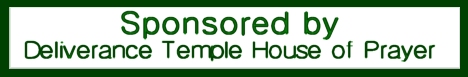 Sponsored by Deliverance Temple House of Prayer