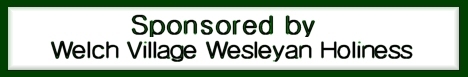 Sponsored by Welch Town Wesleyan Holiness church